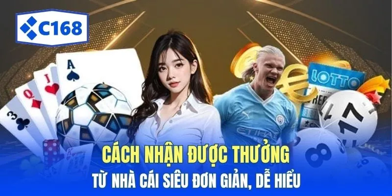 Cách nhận được thưởng từ nhà cái siêu đơn giản, dễ hiểu 